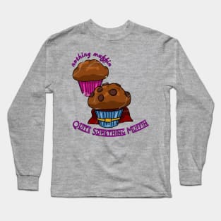 Dynamic Duo Muffins: Nothing Muffin vs. Quite Something Muffin No 2 Long Sleeve T-Shirt